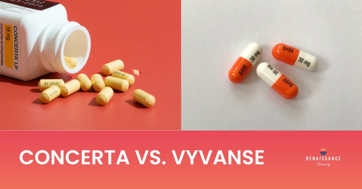 Concerta vs Vyvanse: Key Differences, Side Effects, and Risks | Renaissance Recovery