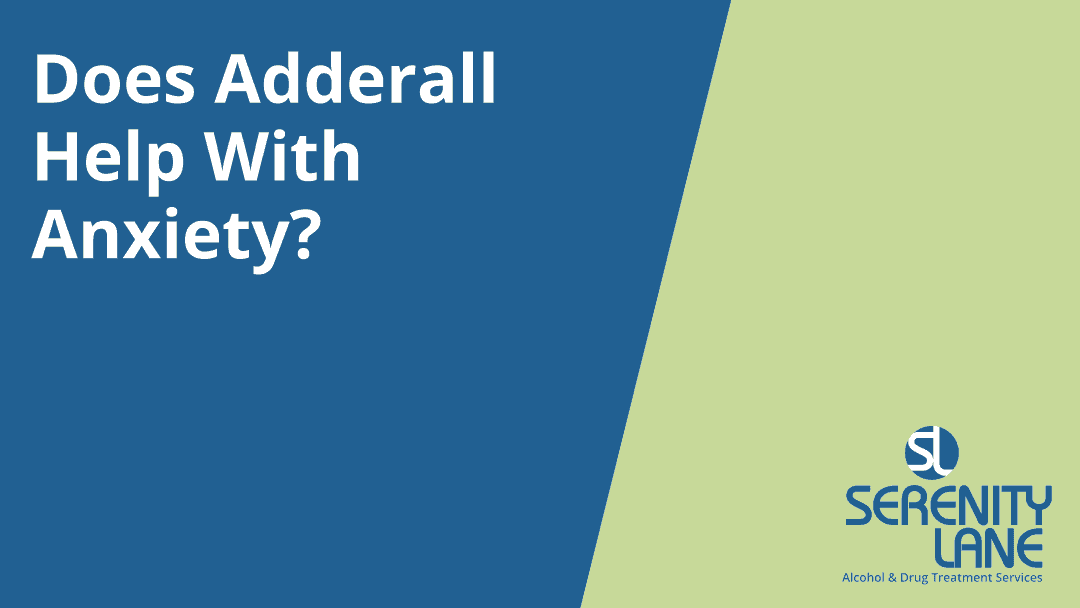 Does Adderall Help With Anxiety - Serenity Lane