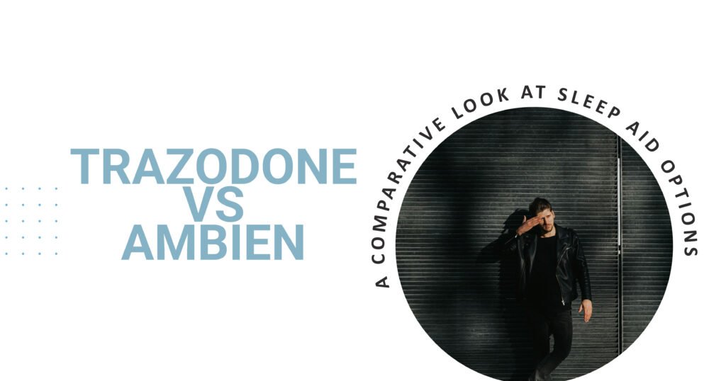 Trazodone vs Ambien: Which Sleep Aid Works Better?